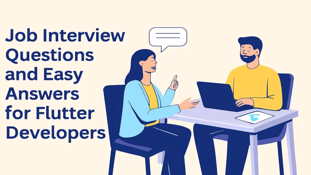 100 Job Interview Questions and Easy Answers for Flutter Developers